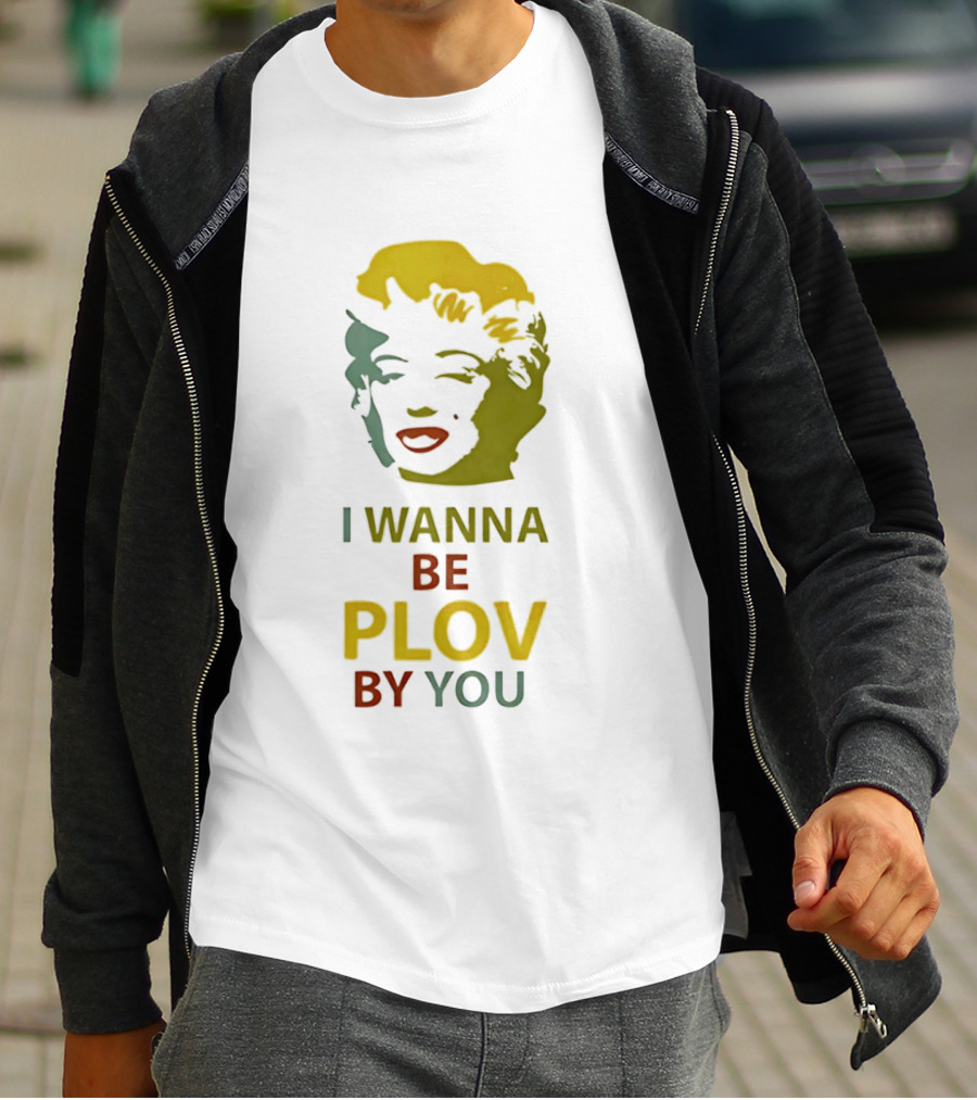Marilyn Monroe I Wanna Be Plov By You Pop T-Shirt