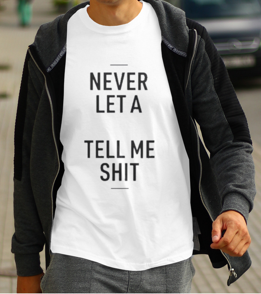 Never Let A Computer Tell Me Shit T-Shirt