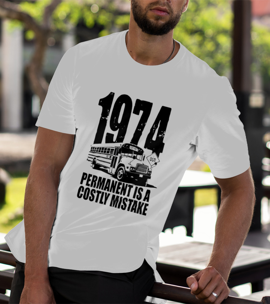 1974 Permanent Bus Is A Costly Mistake Retro Bus T-Shirt