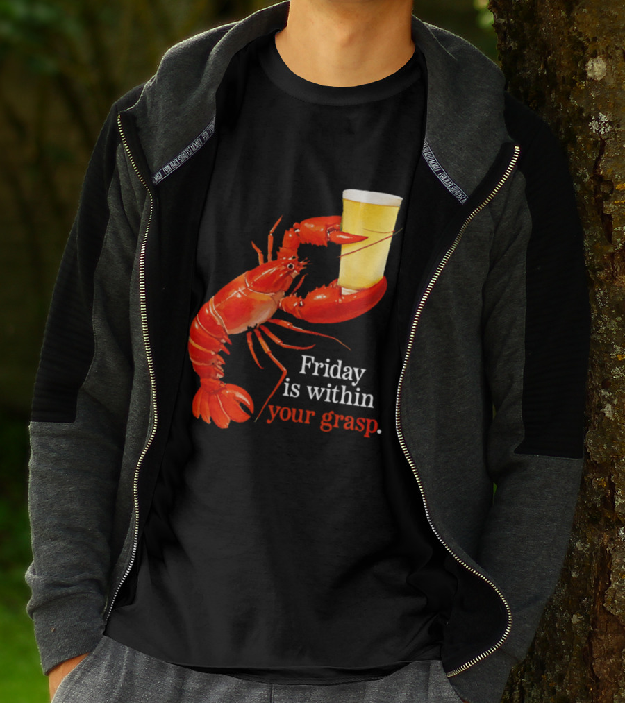 Friday Is Within Your Grasp Lobster Holding Beer T-Shirt