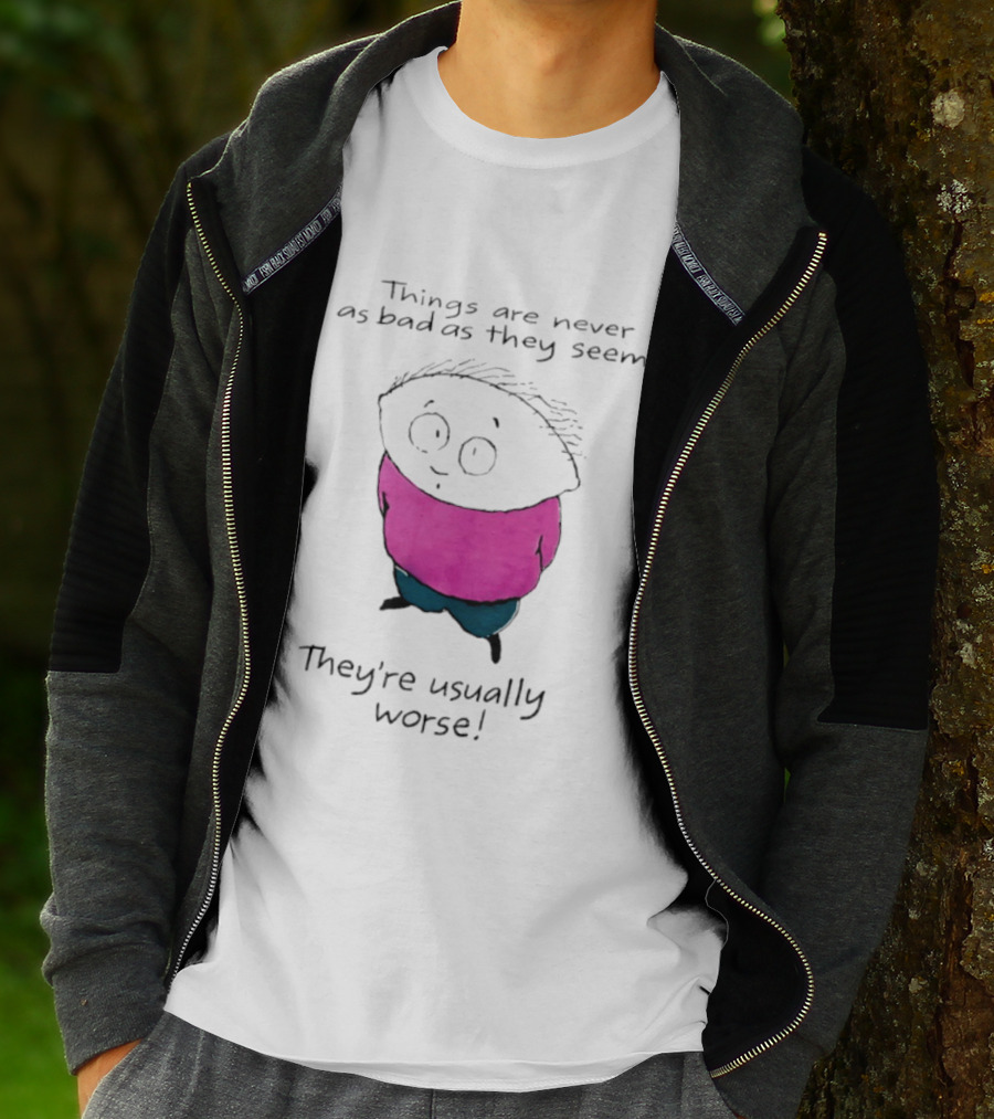 Things Are Never As Bad As They Seem They're Usually Worse Pink Sweater Cartoon T-Shirt