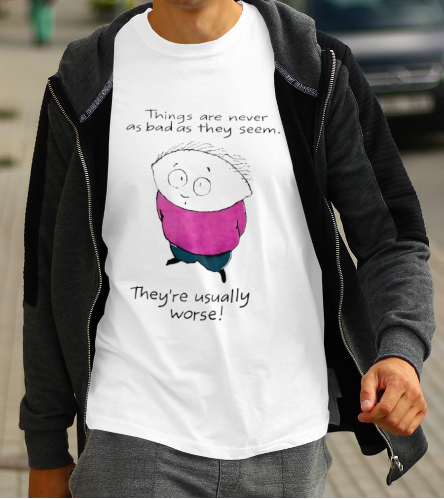 Things Are Never As Bad As They Seem They're Usually Worse Pink Sweater Cartoon T-Shirt