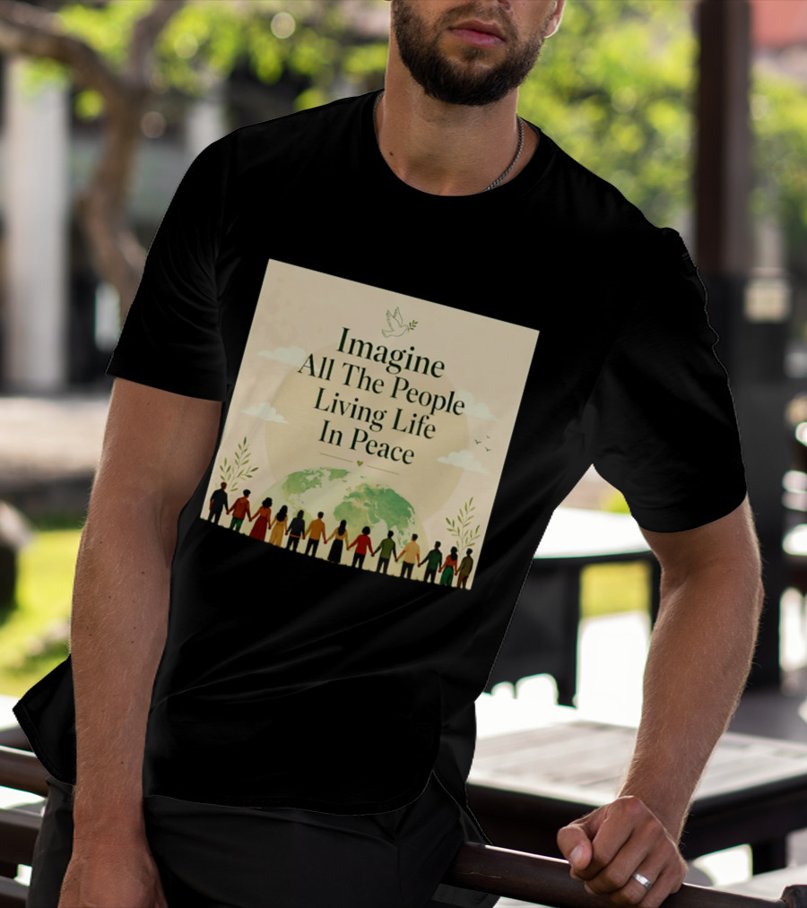 Imagine All The People Living Life In Peace Dove Earth Unity T-Shirt