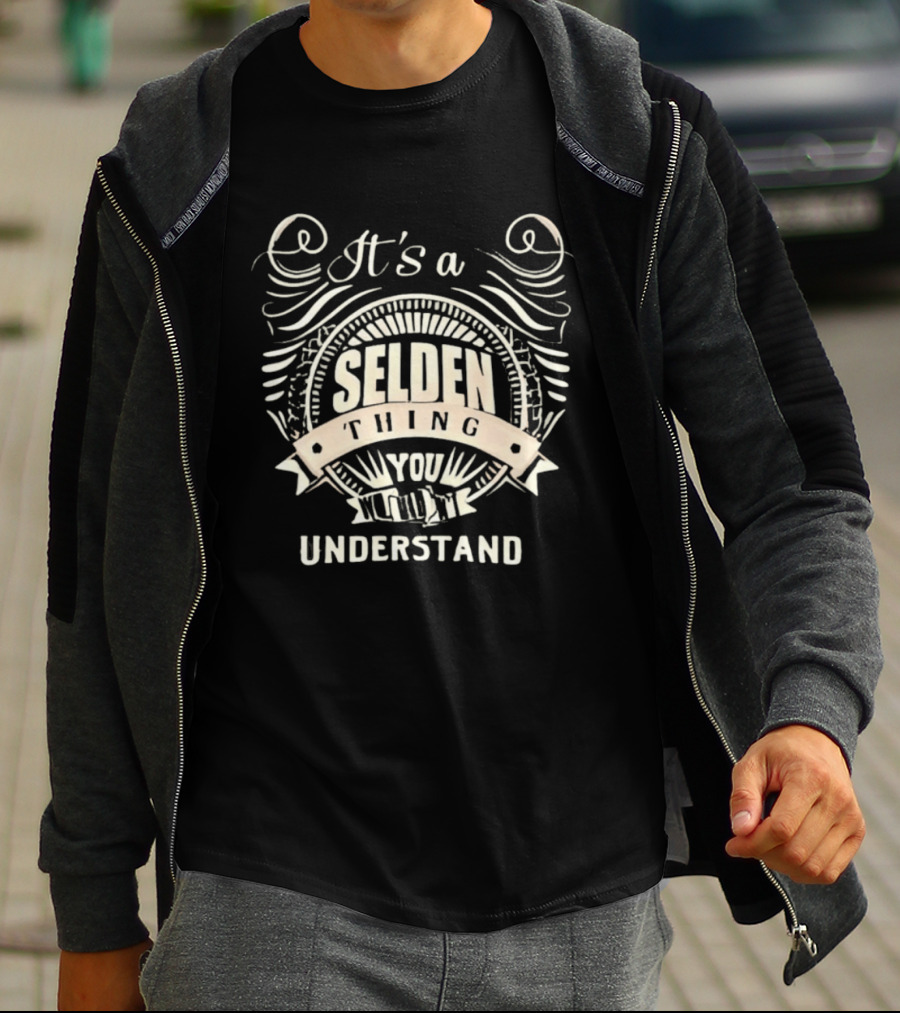 It's A Selden Thing You Wouldn't Understand T-Shirt