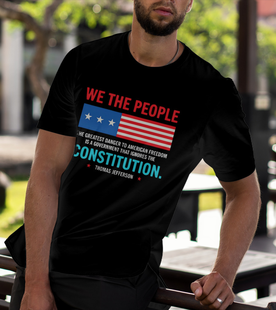 We The People Flag American Freedom Constitution Thomas Jefferson T-Shirt