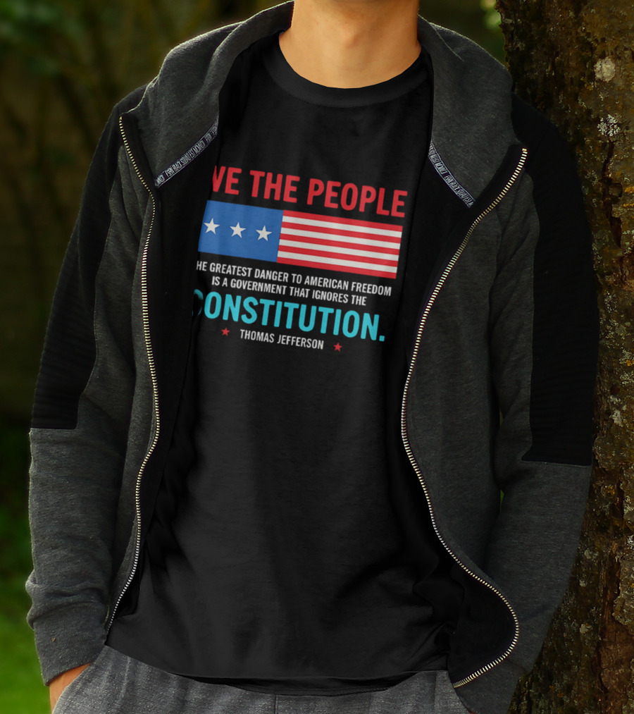 We The People Flag American Freedom Constitution Thomas Jefferson T-Shirt