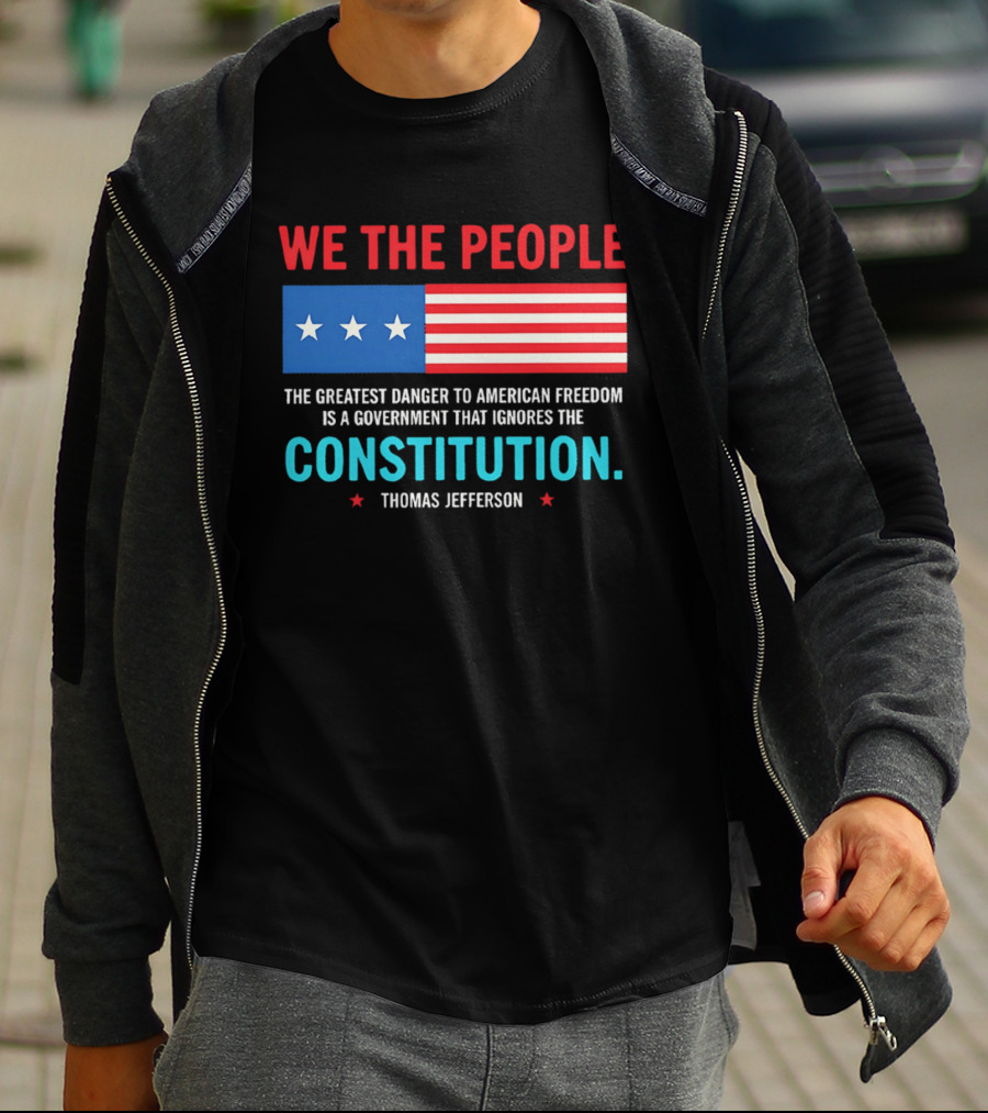 We The People Flag American Freedom Constitution Thomas Jefferson T-Shirt
