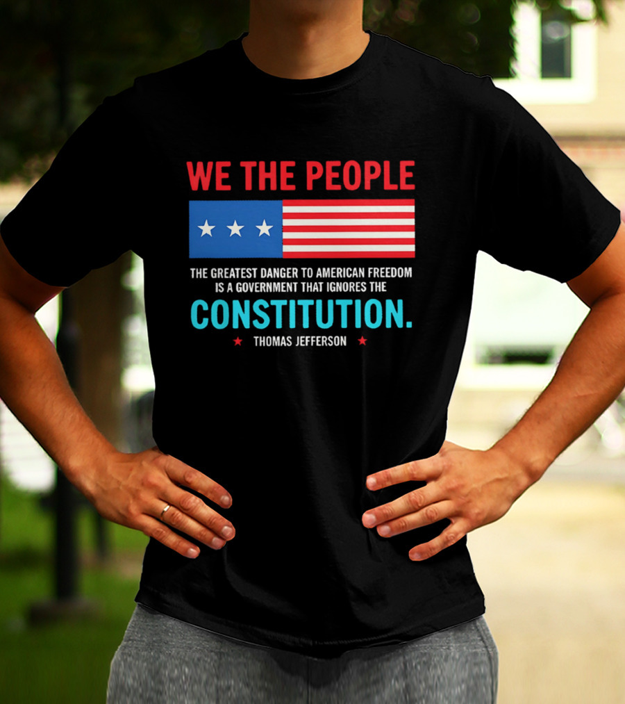 We The People Flag American Freedom Constitution Thomas Jefferson T-Shirt