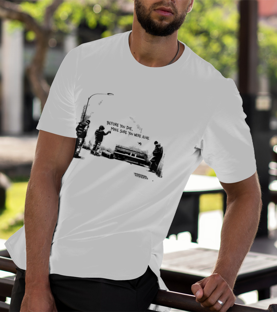 Before You Die Make Sure You Were Alive Graffiti Street Scene T-Shirt