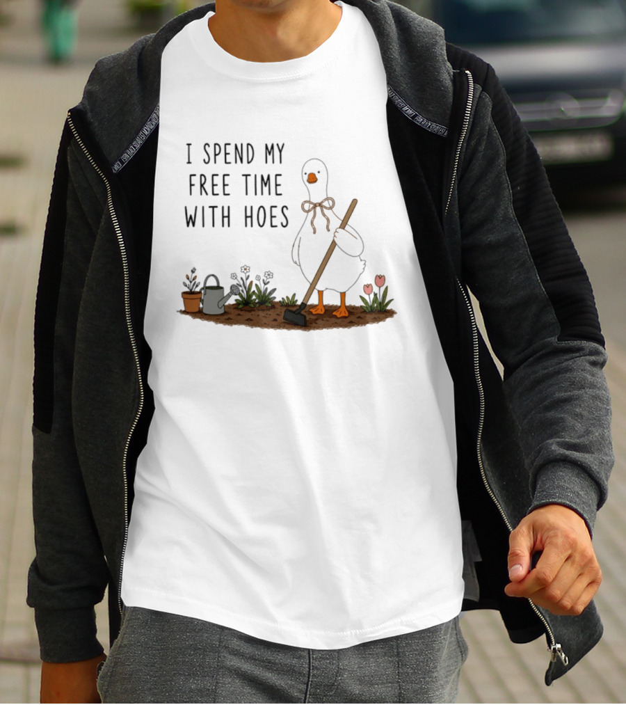 I Spend My Free Time With Hoes Duck Garden T-Shirt