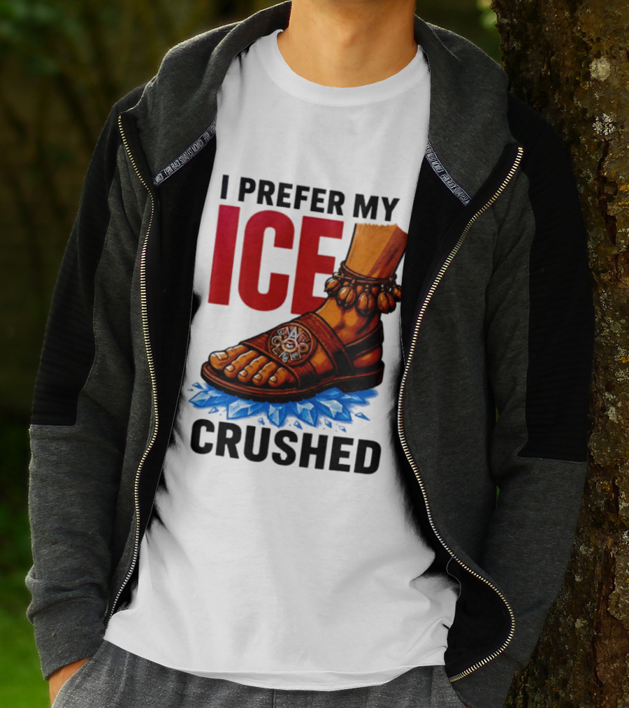 I Prefer My Ice Crushed Foot Step T-Shirt
