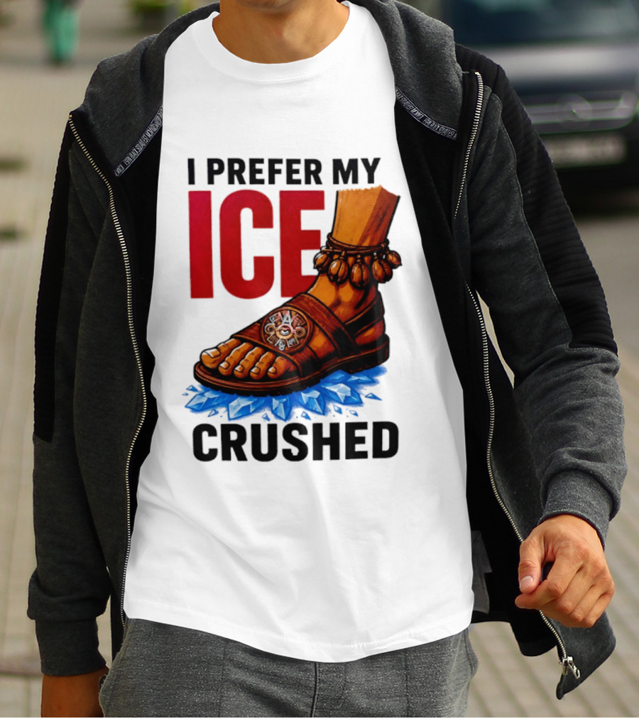 I Prefer My Ice Crushed Foot Step T-Shirt