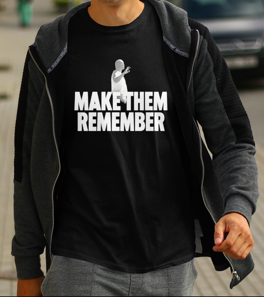 Make Them Remember Hip Hop T-Shirt