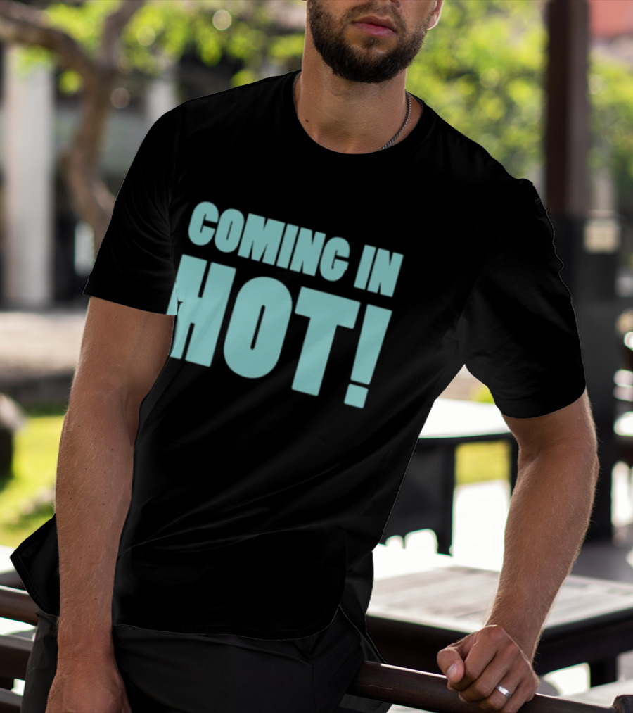 Coming In Hot! Bold Statement Text In Light Blue Block Letters T-Shirt