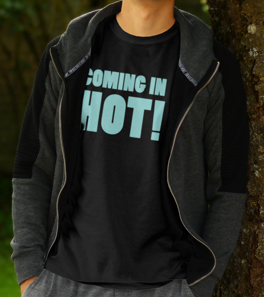 Coming In Hot! Bold Statement Text In Light Blue Block Letters T-Shirt
