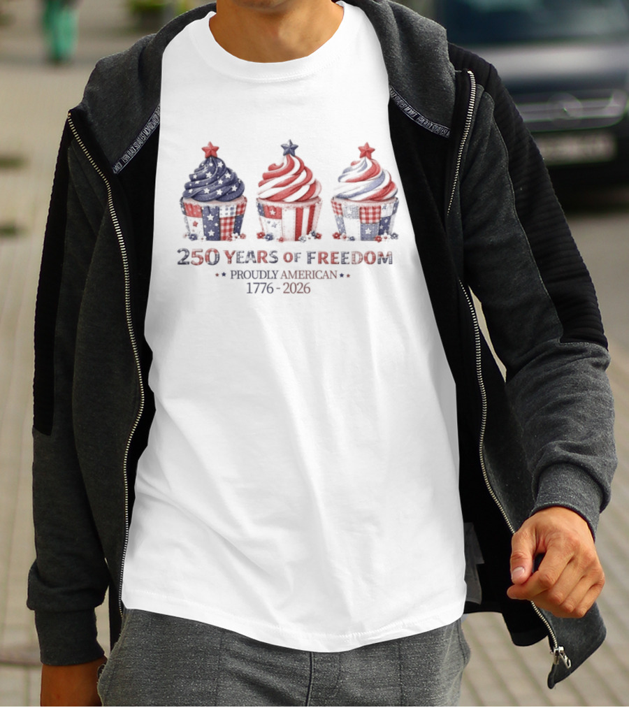 250 Years Of Freedom Proudly American 1776 2026 USA Cupcakes Stars And Stripes Celebration T-Shirt