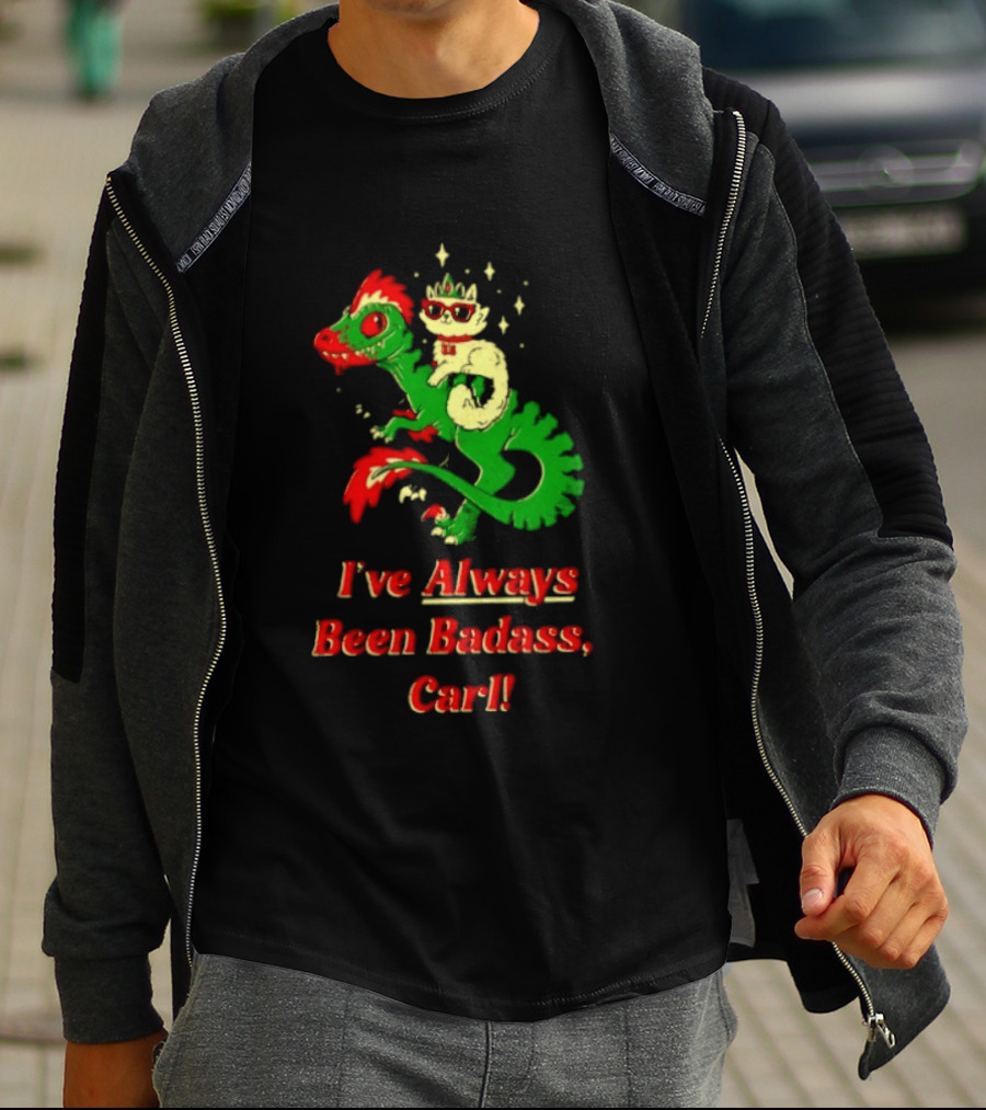 Princess Cat Riding Velociraptor Mongo I've Always Been Badass Carl T-Shirt