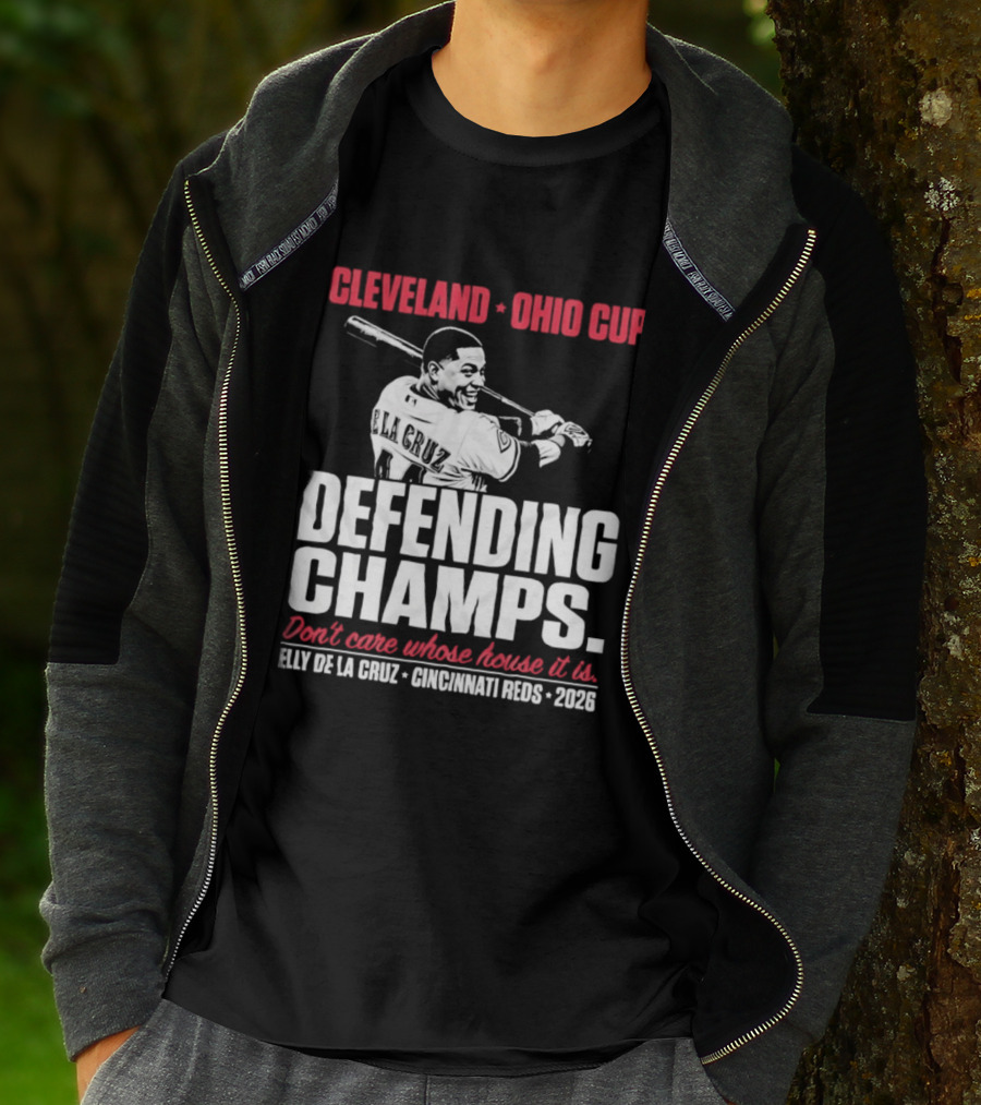 Elly De La Cruz Cincinnati Reds Defending Champs Cleveland Ohio Cup 2026 Don't Care Whose House It Is T-Shirt