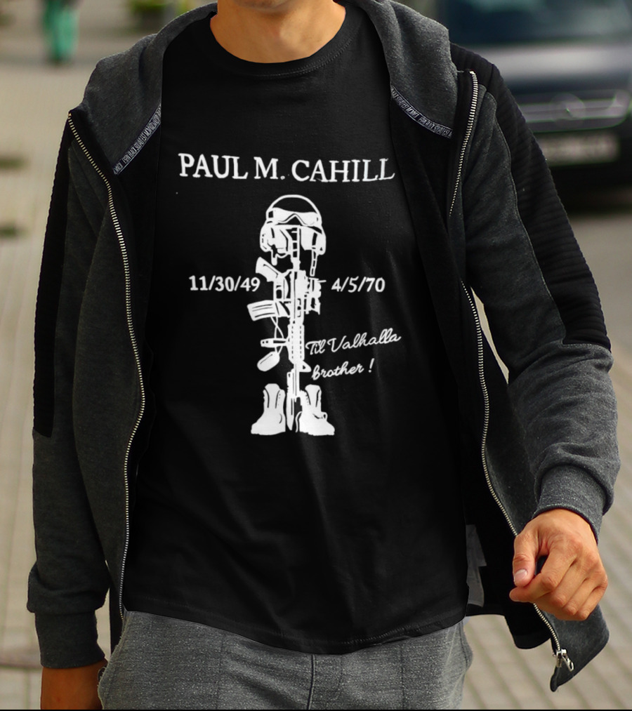 Paul M Cahill 11/30/49 4/5/70 Til Valhalla Brother T-Shirt
