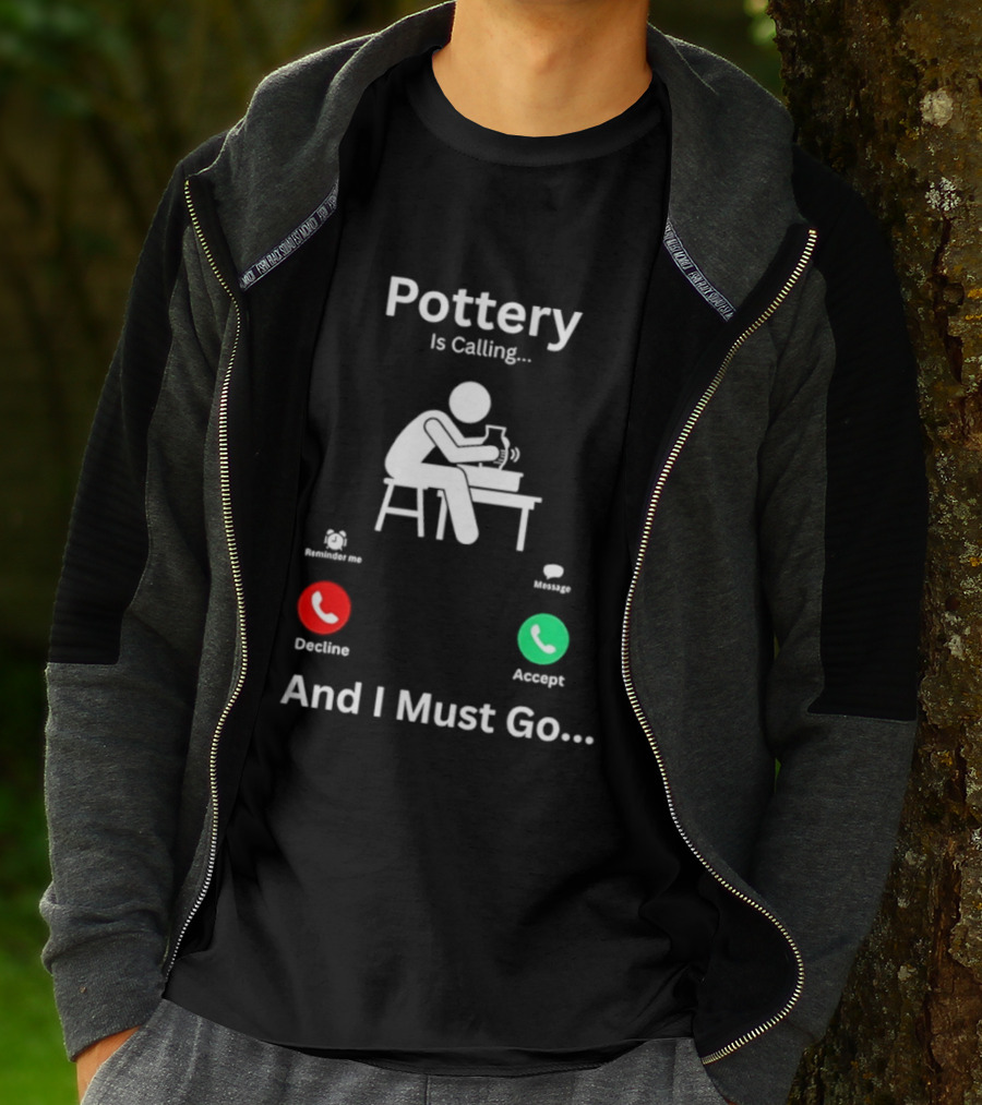 Pottery Is Calling And I Must Go Ceramic Wheel Accept Decline T-Shirt