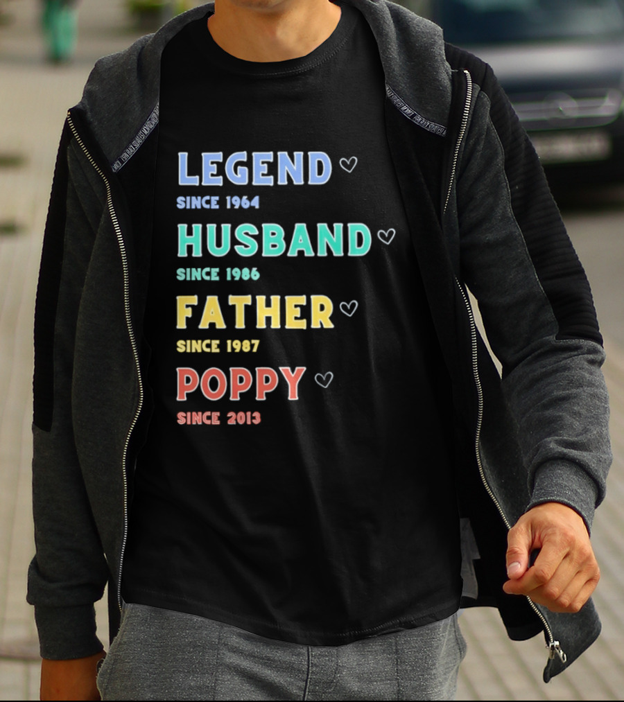 Legend Since 1964 Husband Since 1990 Father Since 1997 Poppy Since 2013 T-Shirt