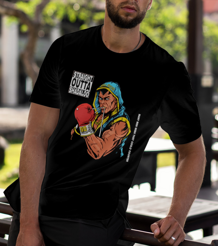 Straight Outta Shadaloo Balrog Boxer Many Men Wish They Could Counter 50 GUNZ T-Shirt