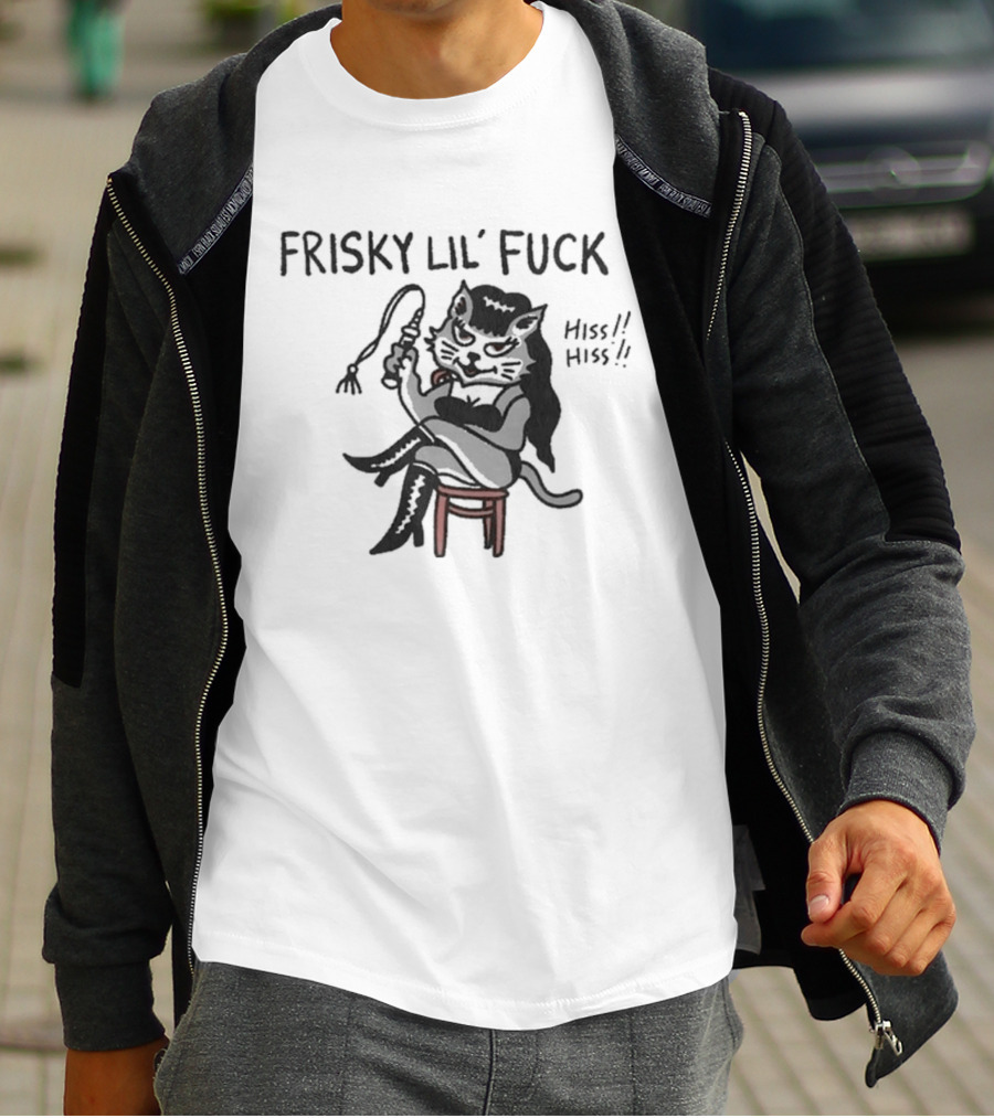Frisky Lil' Fuck Cat Hiss Hiss T-Shirt