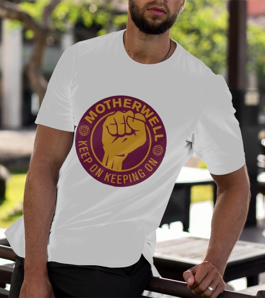 Motherwell Keep On Keeping On Fist Emblem Football Team T-Shirt