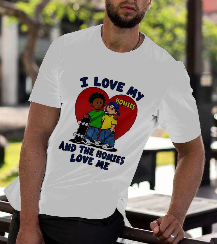 I Love My Homies Heart Skateboard Friends And The Homies Love Me T-Shirt