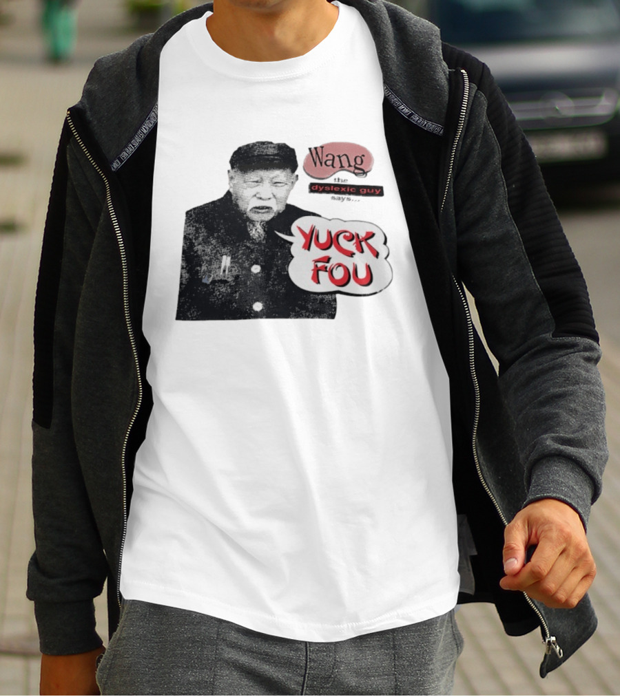 Wang Dyslexic Guy Yuck Fou T-Shirt