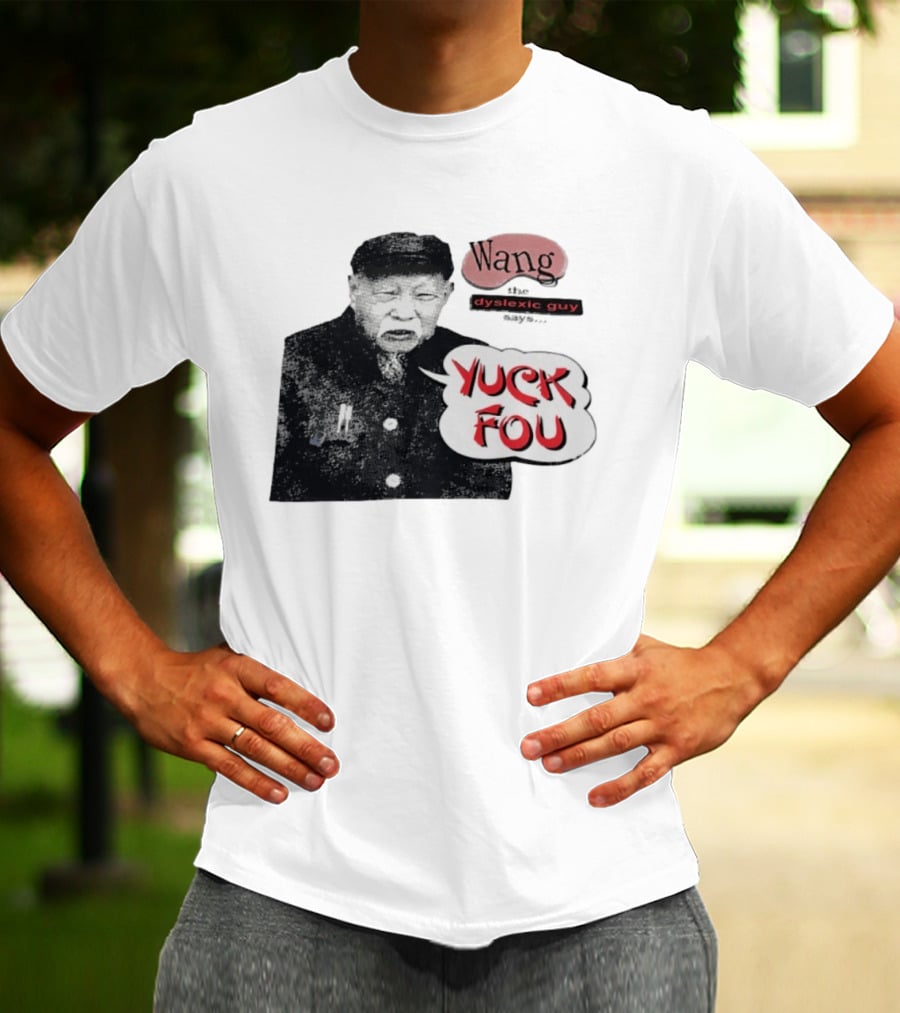 Wang Dyslexic Guy Yuck Fou T-Shirt
