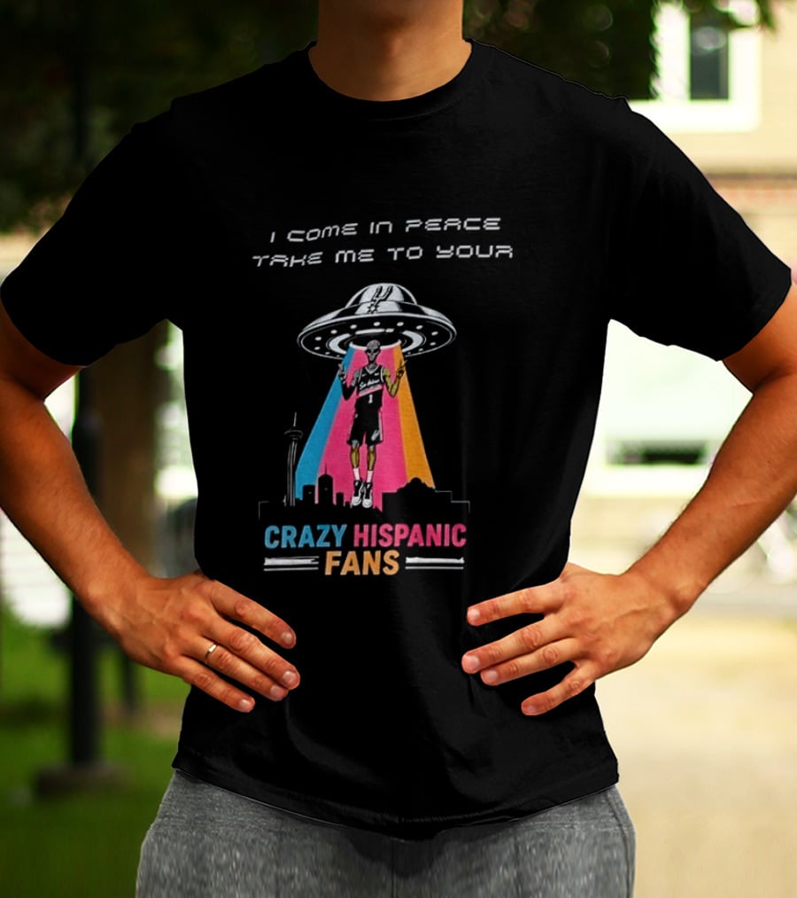 Alien UFO I Come In Peace Take Me To Your Crazy Hispanic Fans San Antonio Spurs Victor Wembanyama T-Shirt