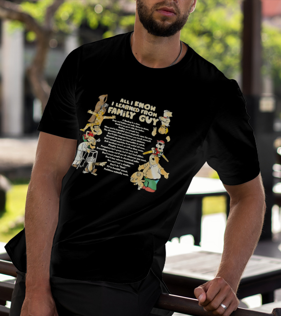 All I Know I Learned From Family Guy Cartoon Characters Lessons And Quotes T-Shirt
