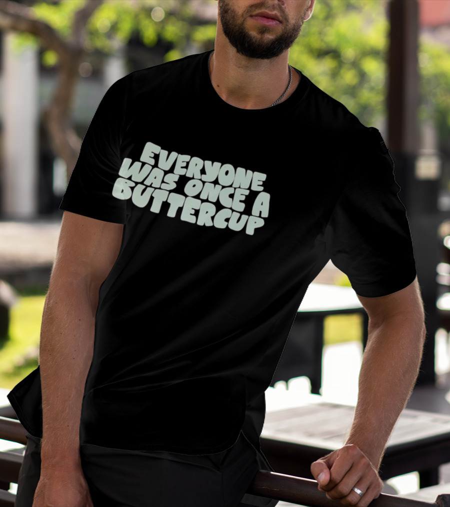 Everyone Was Once A Buttercup Nostalgic Phrase T-Shirt