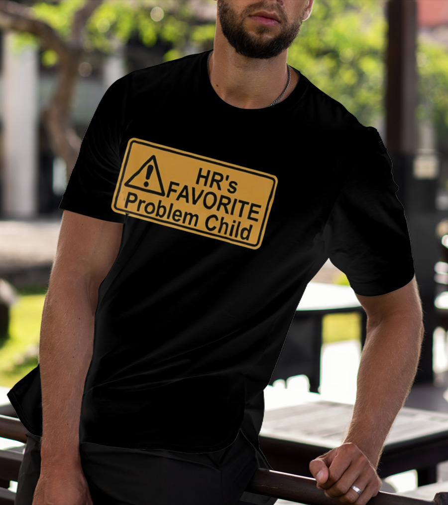 HR's Favorite Problem Child Warning Sign T-Shirt