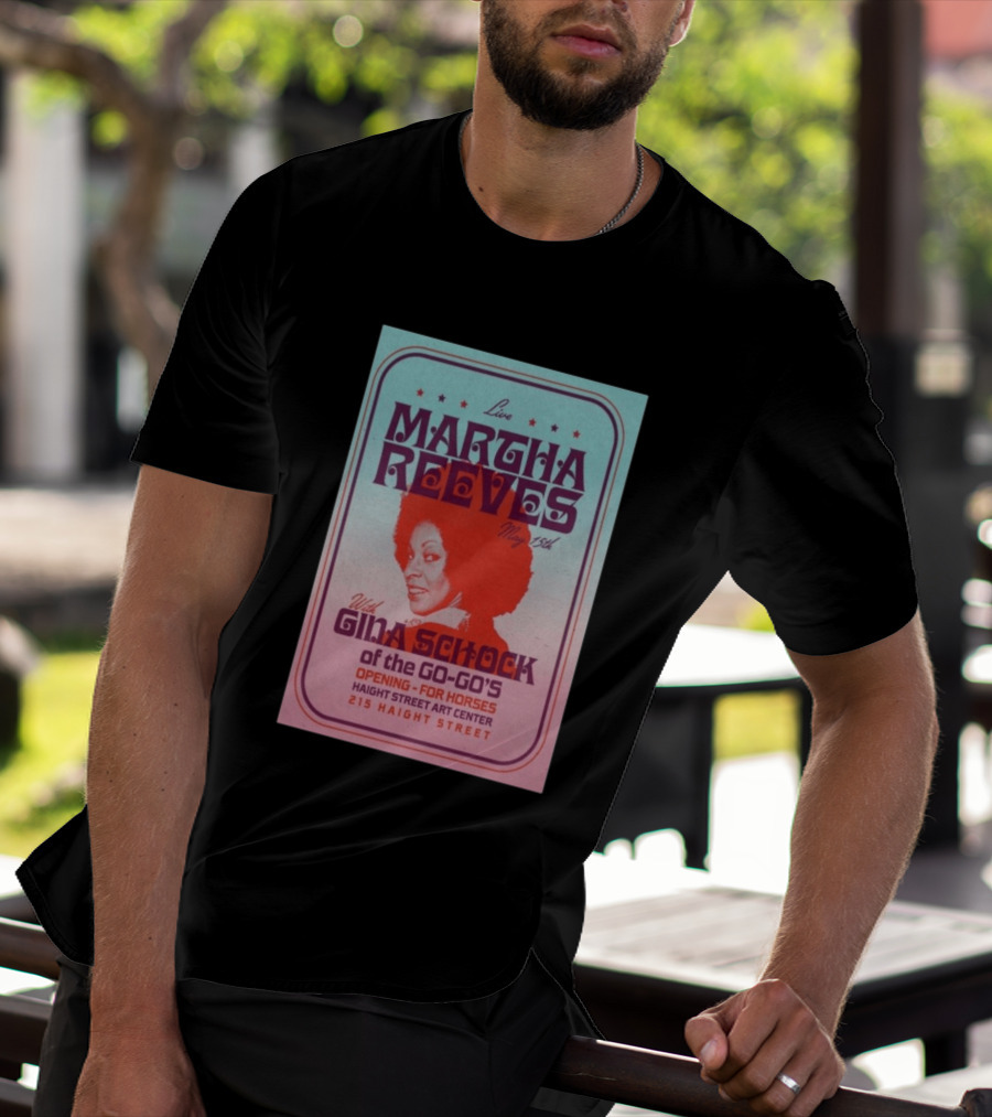 Live Martha Reeves May 15th With Gina Schock Of The Go Go's Haight Street Art Center 215 Haight Street T-Shirt