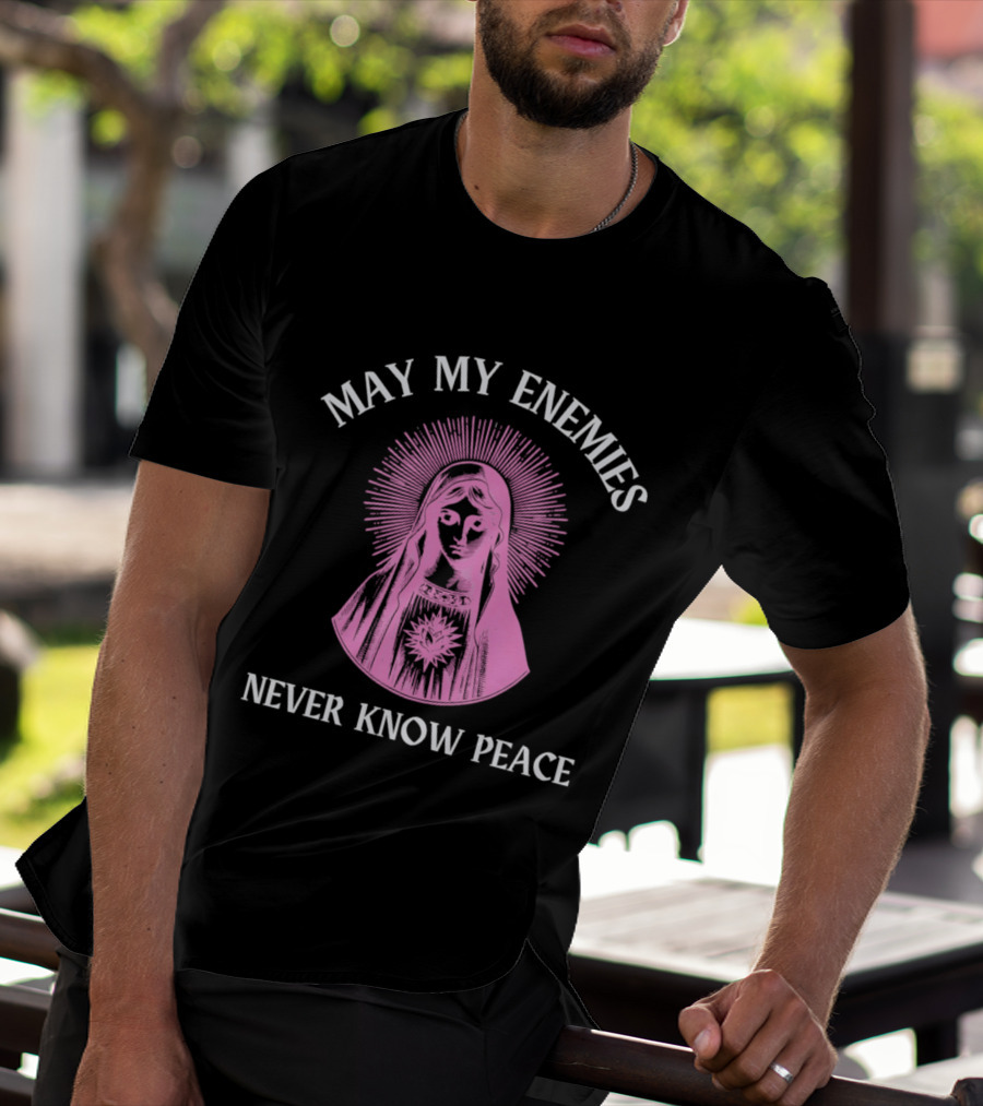 May My Enemies Never Know Peace Mother Mary DJ Mac Rascal T-Shirt
