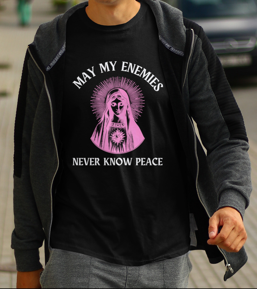 May My Enemies Never Know Peace Mother Mary DJ Mac Rascal T-Shirt