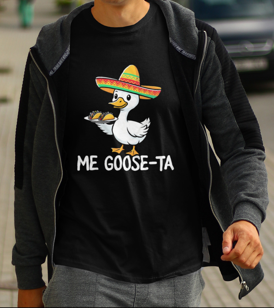 Me Goose Ta Sombrero Duck With Tacos T-Shirt