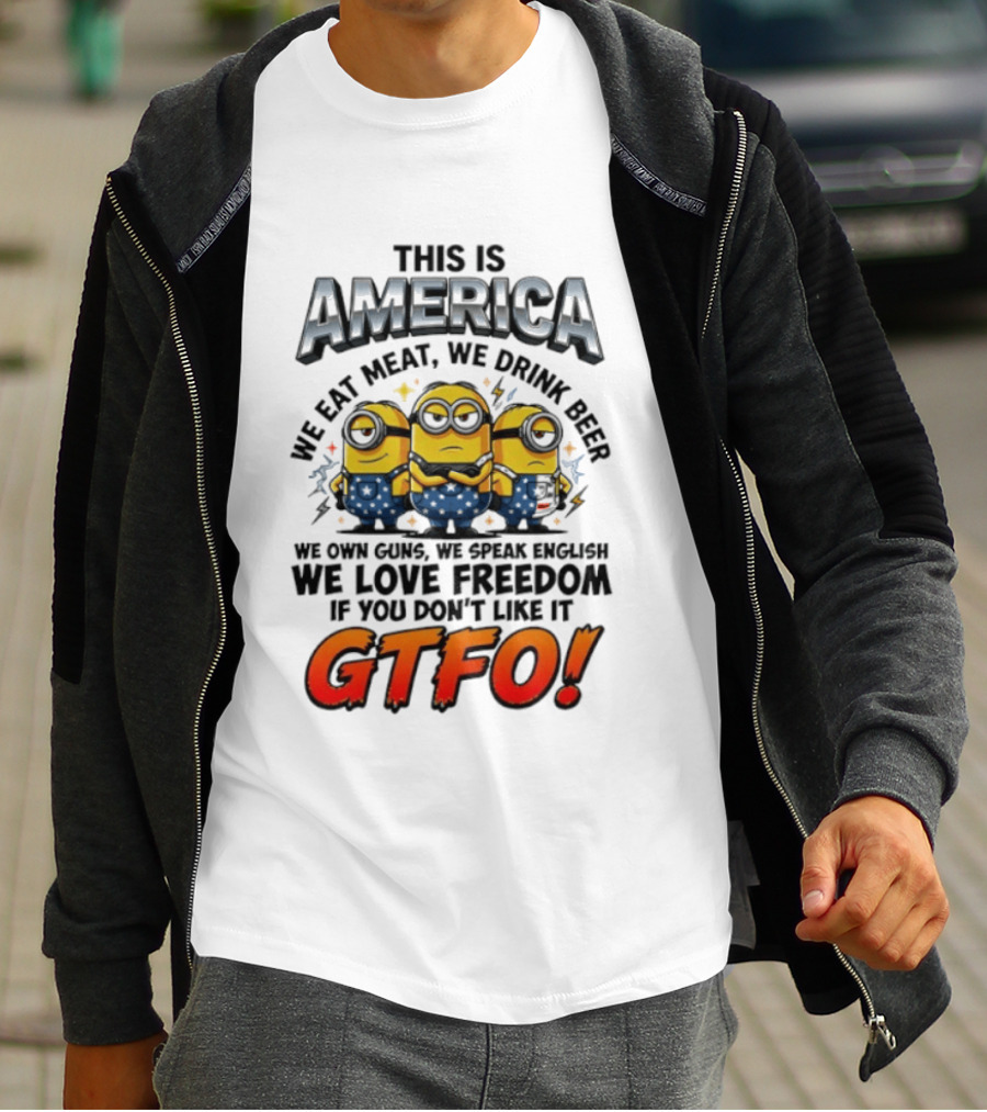 Minion This Is America We Eat Meat We Drink Beer We Own Guns We Speak English We Love Freedom GTFO T-Shirt