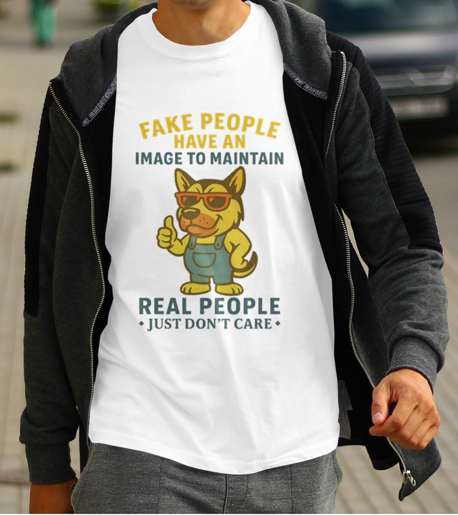 Fake People Have An Image To Maintain Real People Just Don't Care Dog Sunglasses Overalls Thumbs Up T-Shirt