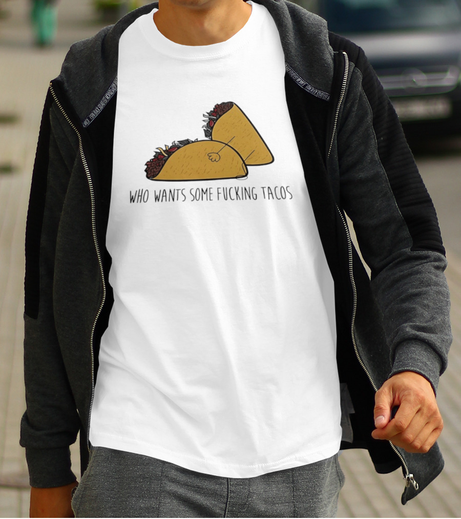 Taco Butt Who Wants Some Tacos T-Shirt