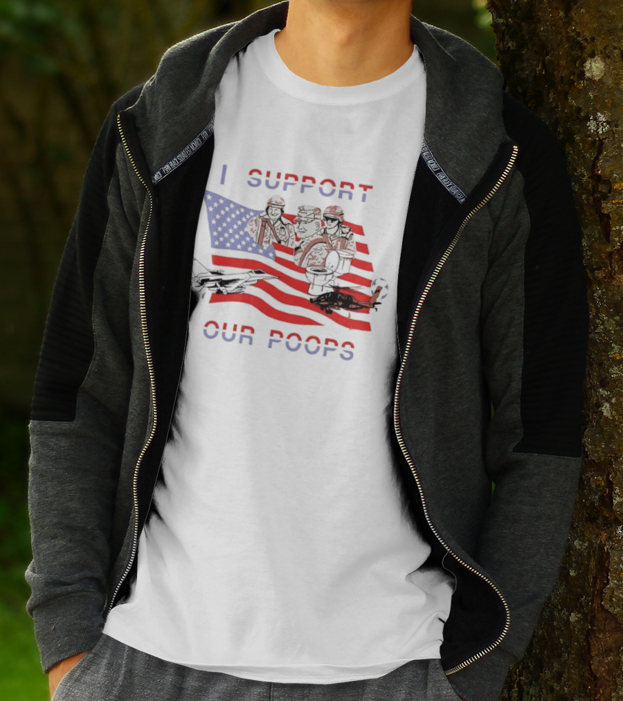 I Support Our Poops Military Satire American Flag Political Humor Toilet Protest Fighter Jet Helicopter 2026 Global Affairs Commentary T-Shirt