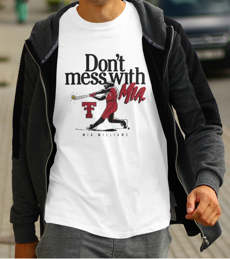 Don't Mess With Mia Williams Texas Tech Softball T-Shirt