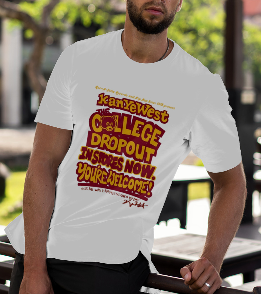 Kanye West College Dropout Bear In Stores Now You're Welcome T-Shirt