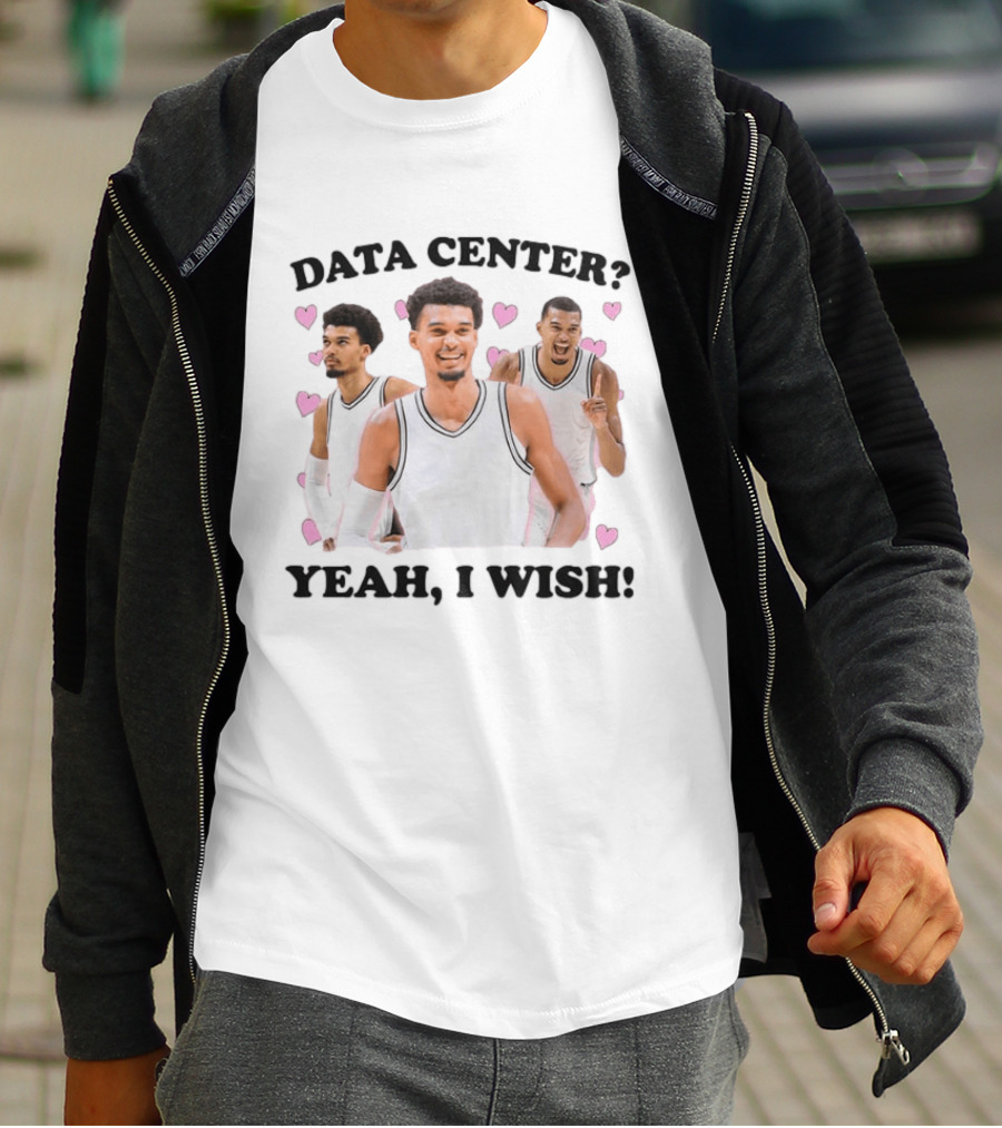 Victor Wembanyama Data Center Yeah I Wish T-Shirt