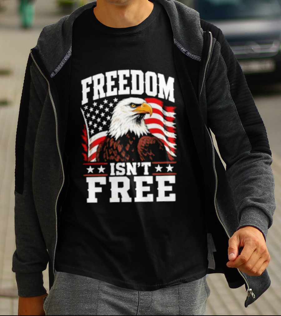 Freedom Isn't Free American Flag Bald Eagle T-Shirt
