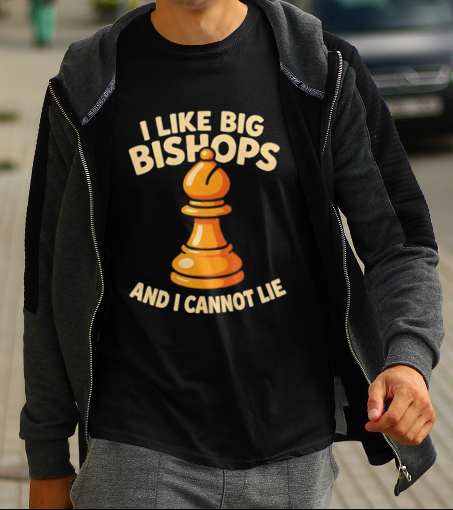 I Like Big Bishops And I Cannot Lie Chess Piece T-Shirt