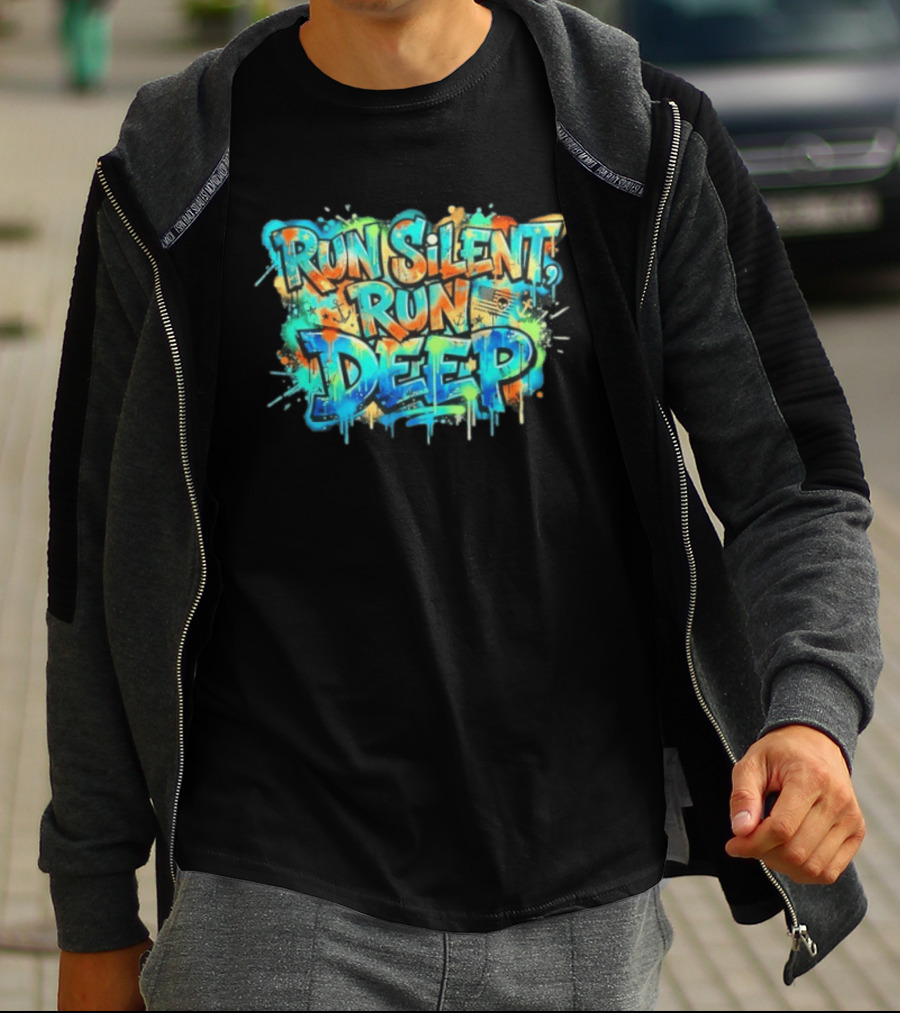 Run Silent Run Deep Vibrant Graffiti Street T-Shirt