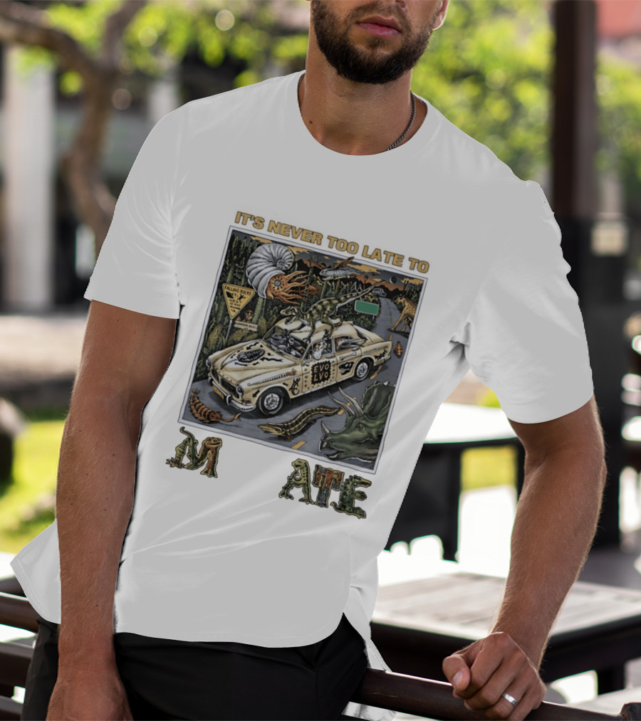 Its Never Too Late To Evolve Mutate Journey With Ancient Creatures T-Shirt